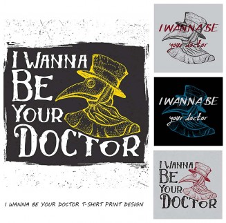 I wanna be your doctor t-shirt vintage label design with illustrated plague doctor