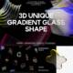 3D Unique Gradient Glass Shape